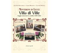 Monteroni di Lecce. Villa di Ville. Viaggio attraverso le cartoline (1909-2014)