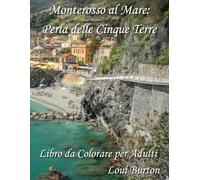 Monterosso al Mare: Perla delle Cinque Terre: Libro da Colorare per Adulti