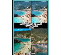 MONTEROSSO AL MARE TRAVEL GUIDE 2025 (GLOBAL DESTINATION TRAVEL FOR AGES)