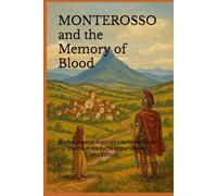 MONTEROSSO and the Memory of Blood [Color Edition]: Stories, Legends and Lives Interwoven under the Shadow of the Battle of the Nations