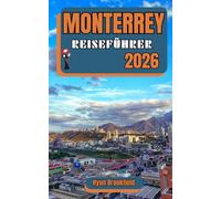 MONTERREY REISEFÜHRER 2026: Entdecken Sie Top-Attraktionen, Tagesausflüge, kulinarische Erlebnisse, familienfreundliche Reisepläne und wichtige Tipps für die Weltmeisterschaft 2026 und darüber hinaus.