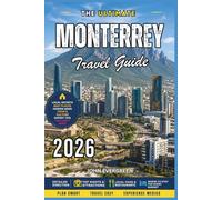 Monterrey Travel Guide 2026: Discover Mountain Views, Urban Attractions, Local Food, Outdoor Adventures, Cultural Sites, Day Trips & Insider Tips for Exploring Northern Mexico