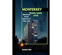 MONTERREY TRAVEL GUIDE 2026: Mexican Food, Culture & City Life (Around the World Travel Guides)