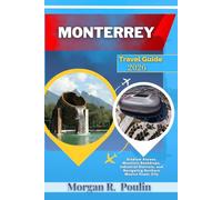 MONTERREY TRAVEL GUIDE 2026: Stadium Access, Mountain Backdrops, Industrial Districts, and Navigating Northern Mexico Power City