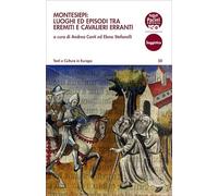 Montesiepi: luoghi ed episodi tra eremiti e cavalieri erranti. Giornata di studi (Chiusdino, 15 febbraio 2025) (Testi e culture in Europa)
