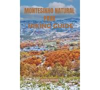 MONTESINHO NATURAL PARK HIKING GUIDE: Explore the Untouched Wilderness of Northern Portugal- Updated Edition 2025-2026 (Trailblazers: Ultimate Hiking Adventures Series)