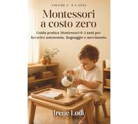 Montessori a costo zero: Guida Patrica Montessori 0-3 anni per favorire autonomia, linguaggio e movimento
