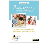 Montessori à l'école maternelle: Pourquoi et comment réinventer sa pratique