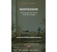 Montessori: A Presentation of the Method of Scientific Pedagogy (Roxana Muñoz Montessori Library)