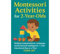Montessori Activities for 2-Year Olds: Building Independence, Language, and Emotional Intelligence - One Intentional Day at a Time