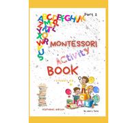 Montessori Activity Book Kids part 1 Alphabet edition: Toddler activity montessori book