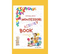 MONTESSORI ACTIVITY BOOK TODDLER: Montessori activity book toddler Alphabet edition