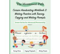 Montessori Cursive Handwriting Workbook 3 - Writing Practice with Tracing, Copying and Writing Prompts: Green Series for Advanced Penmanship