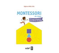 MONTESSORI EN CASA. 80 JUEGOS PEDAGÓGICOS PARA FABRICAR UNO MISMO (Tu hijo y tú)