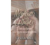 Montessori for Catholics: A Catholic defense of Montessori and how large Catholic families can implement the method.