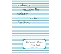 Montessori Handwriting Notebook - Blue Level (Intermediate Writing Practice for Kindergarten and Early Elementary): Lined Paper with Montessori Blue ... Series | Writing Levels: Pink • Blue • Green)