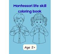 Montessori Life Skills Coloring Book for Kids (Ages 2-6): Learn Everyday Life Skills While Building Fine Motor Control