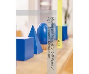 Montessori Manual for 0-6 Years of Age - Sensorial Stimulation
