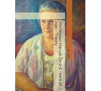 Montessori Manual for 0-6 Years of Age - Theory