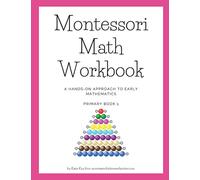 Montessori Math Workbook: A Hands-On Approach to Early Mathematics
