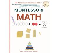Montessori Math Workbook Level 1 Addition and Subtraction to 9999 for Kids Ages 5-7: Place Value, Addition and Subtraction with and without Regrouping | Beginner Math Practice
