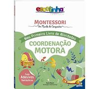 MONTESSORI MEU PRIMEIRO LIVRO DE ATIVIDADES... COORDENAÇÃO MOTORA (ESCOLINHA)