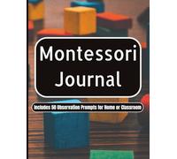 Montessori Observation Journal: Montessori Observation Journal Including 50 Observation Prompts for Home and Classroom, 8.5 x 11, 100 pages, Perfect ... Preparing the Environment and more