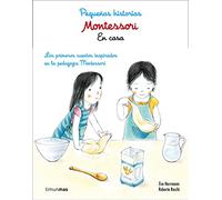 Montessori. Pequeñas historias. En casa: Lor primeros cuentos inspirados en la pedagogía Montessori