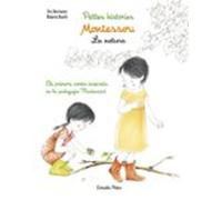 Montessori. Petites històries. La natura: Els primers contes inspirats en la pedagogia Montessori