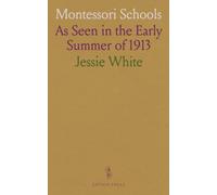 Montessori Schools: As Seen in the Early Summer of 1913