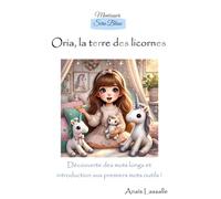 Montessori Série Bleue, Oria sur la terre des licornes