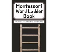Montessori Word Ladder Book: Short a CVC words: A Montessori-Inspired Short A CVC Word Ladder Puzzle Activity Book for Early Readers, Independent ... Ladder Workbooks for Phonics Skill Building)