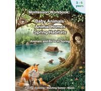 Montessori Workbook: Animals and Birds in Spring. Baby Animals, Animal Homes & Spring Habitats: Preschool Activity Book for Ages 3-6. Fine Motor ... & Kindergarten (Montessori Nature Workbooks)