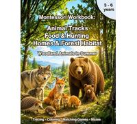 Montessori Workbook: Woodland Animals in Summer. Animal Tracks, Food & Hunting, Animal Homes & Forest Habitats: Preschool Activity Book for Ages 3-6. ... & Kindergarten (Montessori Nature Workbooks)