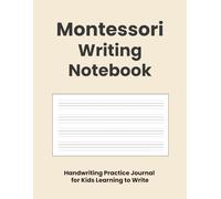 Montessori Writing Notebook: Handwriting Practice Journal for Kids Learning to Write