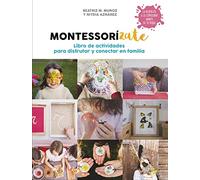 Montessorízate. Libro de actividades para disfrutar y conectar en familia: Libro de actividades para disfrutar y conectar en familia (Crecer en familia)
