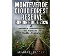 MONTEVERDE CLOUD FOREST RESERVE HIKING GUIDE 2026: Your Essential Guide to Monteverde’s Trails, Wildlife, and Safe Cloud Forest Exploration: 48 (The Trailblazer’s Hiking Adventure Series)