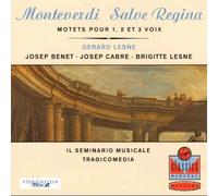 Monteverdi - Salve Regina · Motets pour 1, 2 et 3 voix / Benet · Cabre · B. Lesne · Il Seminario musicale · Tragicomedia · Lesne - Vergin Classics