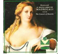 Monteverdi: The Consort of Musicke- Il Sesto Libro de Madrigali by Musical Heritage Society/Virgin Classics