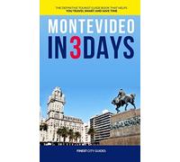 Montevideo in 3 Days: The Definitive Tourist Guide Book That Helps You Travel Smart and Save Time [Idioma Inglés]