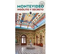 MONTEVIDEO - INSOLITO Y SECRETO (GUIAS INSOLITA Y SECRETA)