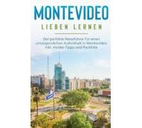 Montevideo Lieben Lernen: Der Perfekte Reiseführer Für Einen Unvergess