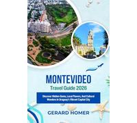 Montevideo Travel Guide 2026: Discover Hidden Gems, Local Flavors, And Cultural Wonders In Uruguay's Vibrant Capital City (Journey Through the Globe)