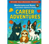 Montezuma and Beans… and their side-kick Slothy: Career Adventures (The Adventures Of Montezuma & Beans)