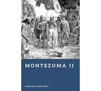 Montezuma II: Emperor of the Aztecs (Forgotten Rulers)