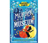 Montgomery Bonbon: Murder at the Museum: Funny murder mystery for boys and girls age 9, 10, 11, 12 - "KNIVES OUT meets POIROT - but for kids!": 1