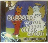 Montgomery, Ed - Blessed & You Cannot Curse Me Out