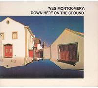 Montgomery, Wes - Down Here on the Ground: Originals by Montgomery, Wes (2009) Audio CD