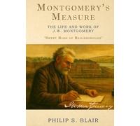 Montgomery's Measure: The life and work of John Wilson Montgomery: 'Sweet Bard of Bailieborough'