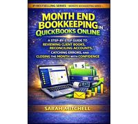 Month End Bookkeeping in QuickBooks Online: A Step-by-Step Guide to Reviewing Client Books, Reconciling Accounts, Catching Errors, and Closing the ... (Remote Bookkeeping Business Series)